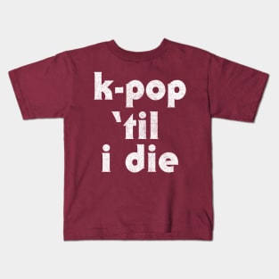 K-Pop Til I Die ///// Kids T-Shirt